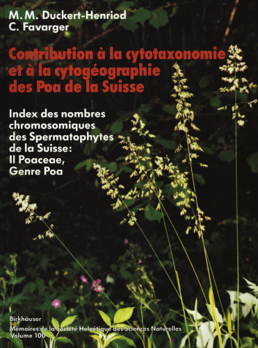 Contribution `la cytotaxonomie et `la cytogéographie des Poa (Poaceae = Gramineae) de la Suisse: (Index des nombres chromosomiques des Spermatophytes de la Suisse: II Poaceae, Genre Poa)