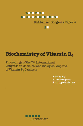 Biochemistry of Vitamin B6 : Proceedings of the 7th International Congress on Chemical and Biological Aspects of Vitamin B6 Catalysis, held in Turku, Finland, June 22–26, 1987