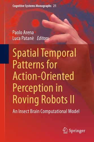 Spatial Temporal Patterns for Action-Oriented Perception in Roving Robots II: An Insect Brain Computational Model