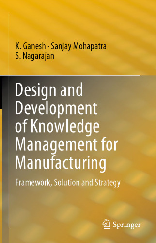 Design and Development of Knowledge Management for Manufacturing: Framework, Solution and Strategy