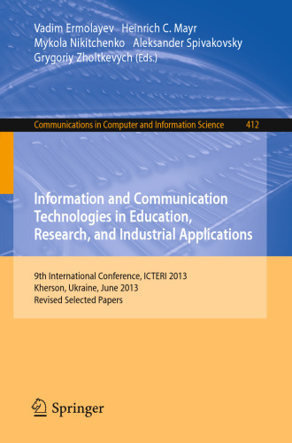 Information and Communication Technologies in Education, Research, and Industrial Applications: 9th International Conference, ICTERI 2013, Kherson, Ukraine, June 19-22, 2013, Revised Selected Papers