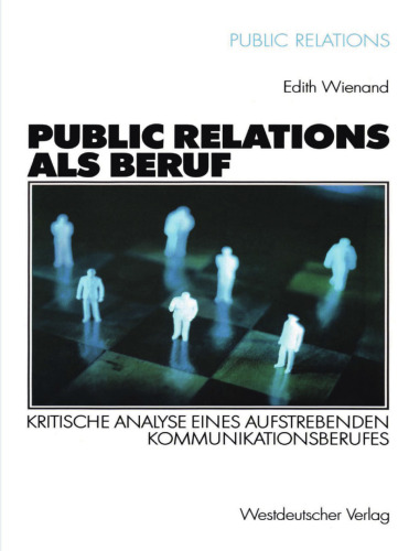 Public Relations als Beruf: Kritische Analyse eines aufstrebenden Kommunikationsberufes