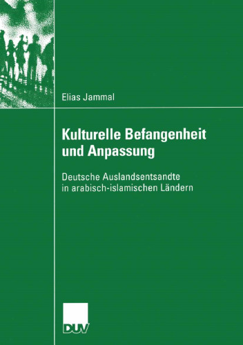 Kulturelle Befangenheit und Anpassung: Deutsche Auslandsentsandte in arabisch-islamischen Ländern