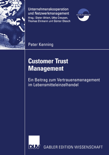 Customer Trust Management: Ein Beitrag zum Vertrauensmanagement im Lebensmitteleinzelhandel