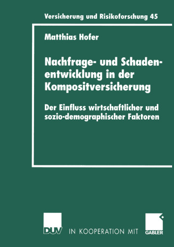 Nachfrage- und Schadenentwicklung in der Kompositversicherung: Der Einfluss wirtschaftlicher und sozio-demographischer Faktoren