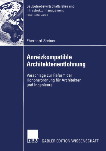 Anreizkompatible Architektenentlohnung: Vorschläge zur Reform der Honorarordnung für Architekten und Ingenieure