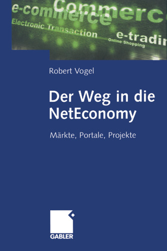 Der Weg in die NetEconomy: Märkte, Portale, Projekte