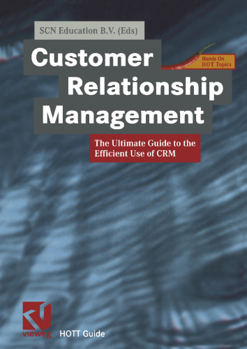 Customer Relationship Management: The Ultimate Guide to the Efficient Use of CRM