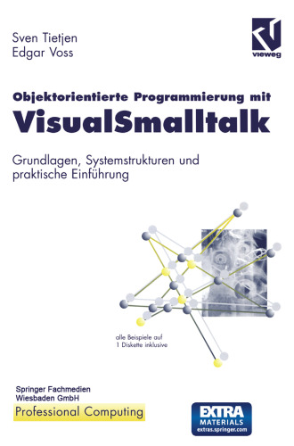 Objektorientierte Programmierung mit VisualSmalltalk: Grundlagen, Systemstrukturen und praktische Einführung