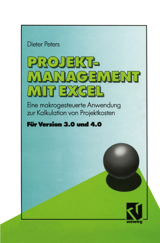 Projekt-Management mit Excel: Eine makrogesteuerte Anwendung zur Kalkulation von Projektkosten