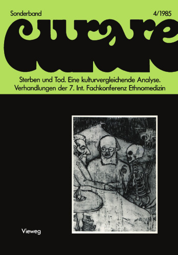 Sterben und Tod Eine kulturvergleichende Analyse: Verhandlungen der VII. Internationalen Fachkonferenz Ethnomedizin in Heidelberg, 5.–8.4.1984