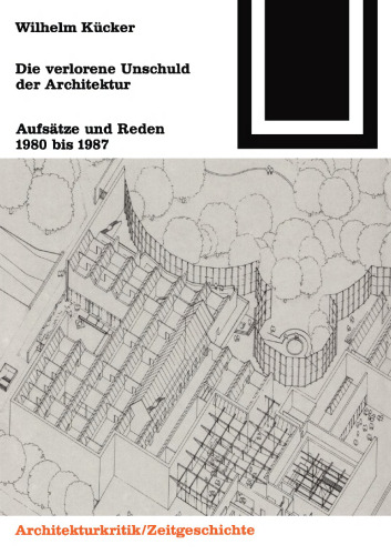 Die verlorene Unschuld der Architektur: Aufsätze und Reden 1980 bis 1987