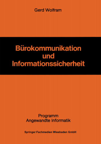 Bürokommunikation und Informationssicherheit: Die Gestaltung eines Informationssicherheitssystems als Herausforderung für die Unternehmung in der Bürokommunikation