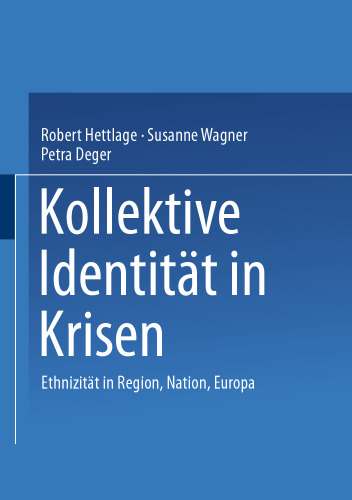 Kollektive Identität in Krisen: Ethnizität in Region, Nation, Europa