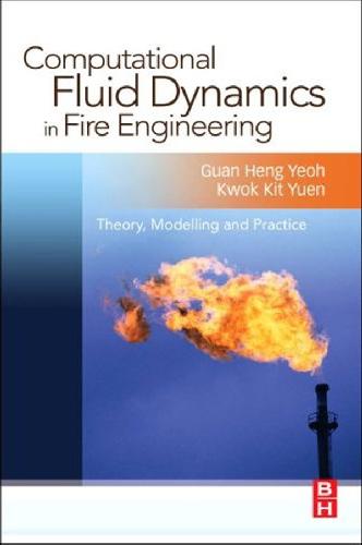 Computational fluid dynamics in fire engineering: theory, modelling and practice