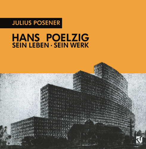 Hans Poelzig Sein Leben, sein Werk