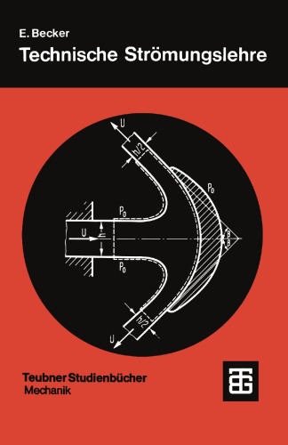 Technische Strömungslehre: Eine Einführung in die Grundlagen und technischen Anwendungen der Strömungsmechanik