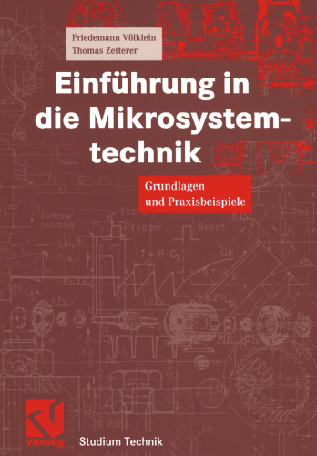 Einführung in die Mikrosystemtechnik: Grundlagen und Praxisbeispiele