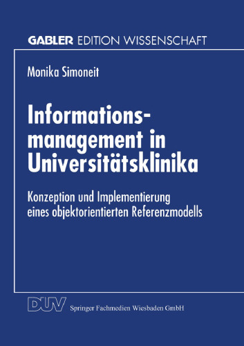 Informationsmanagement in Universitätsklinika: Konzeption und Implementierung eines objektorientierten Referenzmodells