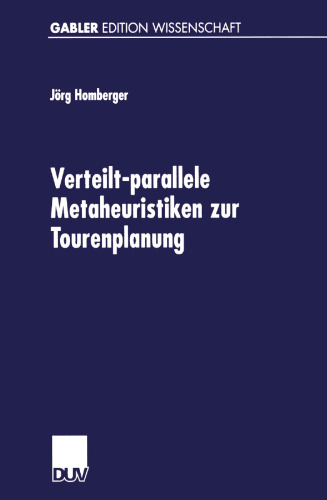 Verteilt-parallele Metaheuristiken zur Tourenplanung: Lösungsverfahren für das Standardproblem mit Zeitfensterrestriktionen