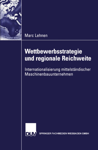 Wettbewerbsstrategie und regionale Reichweite: Internationalisierung mittelständischer Maschinenbauunternehmen