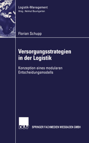 Versorgungsstrategien in der Logistik: Konzeption eines modularen Entscheidungsmodells