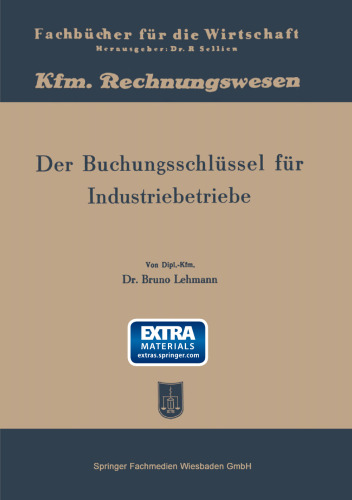 Der Buchungsschlüssel für Industriebetriebe: Buchungsanleitung nach dem Kontenplan