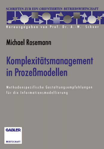 Komplexitätsmanagement in Prozeßmodellen: Methodenspezifische Gestaltungsempfehlungen für die Informationsmodellierung