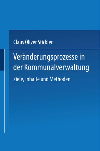 Veränderungsprozesse in der Kommunalverwaltung: Ziele, Inhalte und Methoden