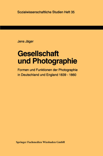 Gesellschaft und Photographie Formen und Funktionen der Photographie in England und Deutschland 1839–1860: Dissertation zur Erlangung des Grades des Doktors der Philosophie im Fachbereich Philosophie und Sozialwissenschaften der Universität Hamburg