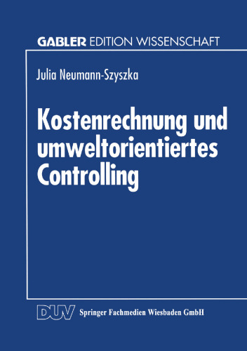 Kostenrechnung und umweltorientiertes Controlling: Möglichkeiten und Grenzen des Einsatzes eines traditionellen Controllinginstruments im umweltorientierten Controlling