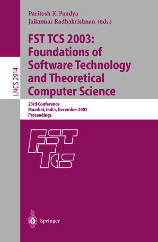 FST TCS 2003: Foundations of Software Technology and Theoretical Computer Science: 23rd Conference, Mumbai, India, December 15-17, 2003. Proceedings