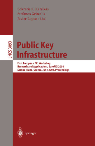 Public Key Infrastructure: First European PKI Workshop: Research and Applications, EuroPKI 2004, Samos Island, Greece, June 25-26, 2004. Proceedings