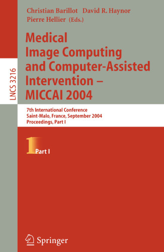 Medical Image Computing and Computer-Assisted Intervention – MICCAI 2004: 7th International Conference, Saint-Malo, France, September 26-29, 2004. Proceedings, Part I