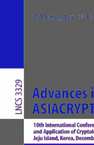 Advances in Cryptology - ASIACRYPT 2004: 10th International Conference on the Theory and Application of Cryptology and Information Security, Jeju Island, Korea, December 5-9, 2004. Proceedings