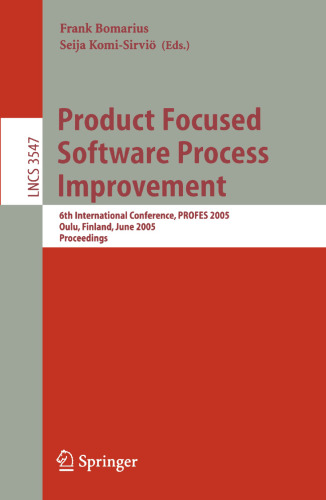 Product Focused Software Process Improvement: 6th International Conference, PROFES 2005, Oulu, Finland, June 13-15, 2005. Proceedings