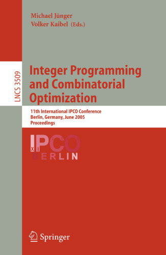 Integer Programming and Combinatorial Optimization: 11th International IPCO Conference, Berlin, Germany, June 8-10, 2005. Proceedings