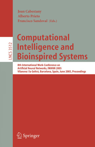 Computational Intelligence and Bioinspired Systems: 8th International Work-Conference on Artificial Neural Networks, IWANN 2005, Vilanova i la Geltrú, Barcelona, Spain, June 8-10, 2005. Proceedings