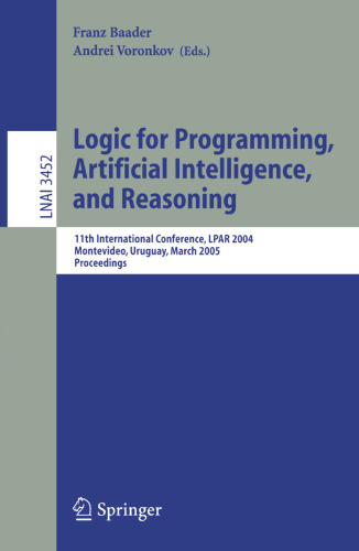 Logic for Programming, Artificial Intelligence, and Reasoning: 11th International Conference, LPAR 2004, Montevideo, Uruguay, March 14-18, 2005. Proceedings