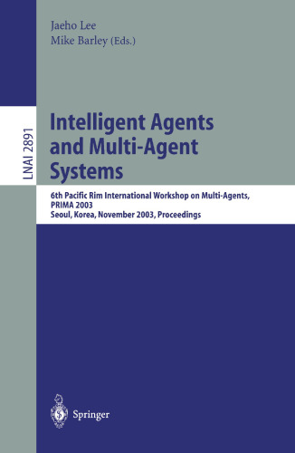 Intelligent Agents and Multi-Agent Systems: 6th Pacific Rim International Workshop on Multi-Agents, PRIMA 2003, Seoul, Korea, November 7-8, 2003. Proceedings