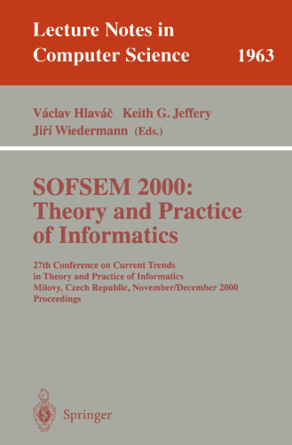 SOFSEM 2000: Theory and Practice of Informatics: 27th Conference on Current Trends in Theory and Practice of Informatics Milovy, Czech Republic, November 25 – December 2, 2000 Proceedings