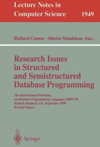 Research Issues in Structured and Semistructured Database Programming: 7th International Workshop on Database Programming Languages, DBPL’99 Kinloch Rannoch, UK, September 1–3,1999 Revised Papers