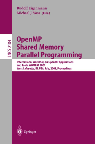 OpenMP Shared Memory Parallel Programming: International Workshop on OpenMP Applications and Tools, WOMPAT 2001 West Lafayette, IN, USA, July 30–31, 2001 Proceedings