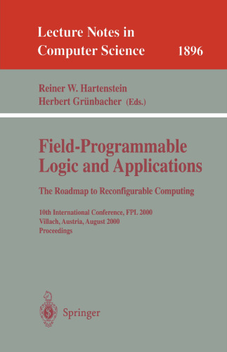 Field-Programmable Logic and Applications: The Roadmap to Reconfigurable Computing: 10th International Conference, FPL 2000 Villach, Austria, August 27–30, 2000 Proceedings