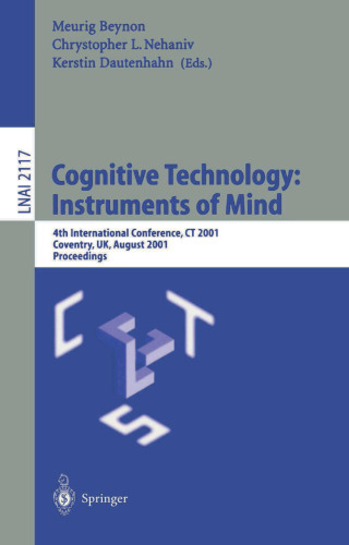 Cognitive Technology: Instruments of Mind: 4th International Conference, CT 2001 Coventry, UK, August 6–9, 2001 Proceedings