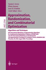 Approximation, Randomization, and Combinatorial Optimization.. Algorithms and Techniques: 6th International Workshop on Approximation Algorithms for Combinatorial Optimization Problems, APPROX 2003 and 7th International Workshop on Randomization and Approximation Techniques in Computer Science, RANDOM 2003, Princeton, NJ, USA, August 24-26, 2003. Proceedings