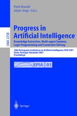 Progress in Artificial Intelligence: Knowledge Extraction, Multi-agent Systems, Logic Programming, and Constraint Solving 10th Portuguese Conference on Artificial Intelligence, EPIA 2001 Porto, Portugal, December 17–20, 2001 Proceedings