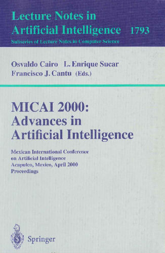 MICAI 2000: Advances in Artificial Intelligence: Mexican International Conference on Artificial Intelligence, Acapulco, Mexico, April 11-14, 2000. Proceedings