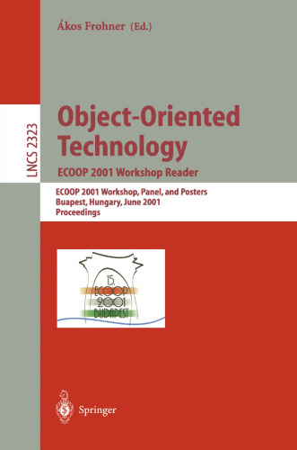 Object-Oriented Technology: ECOOP 2001 Workshop Reader: ECOOP 2001 Workshops, Panel, and Posters Budapest, Hungary, June 18–22, 2001 Proceedings