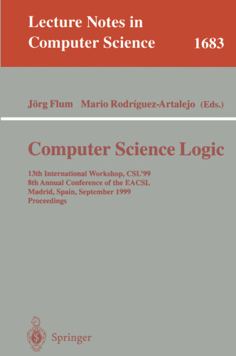 Computer Science Logic: 13th International Workshop, CSL’99 8th Annual Conference of the EACSL Madrid, Spain, September 20–25, 1999 Proceedings